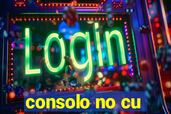 consolo no cu